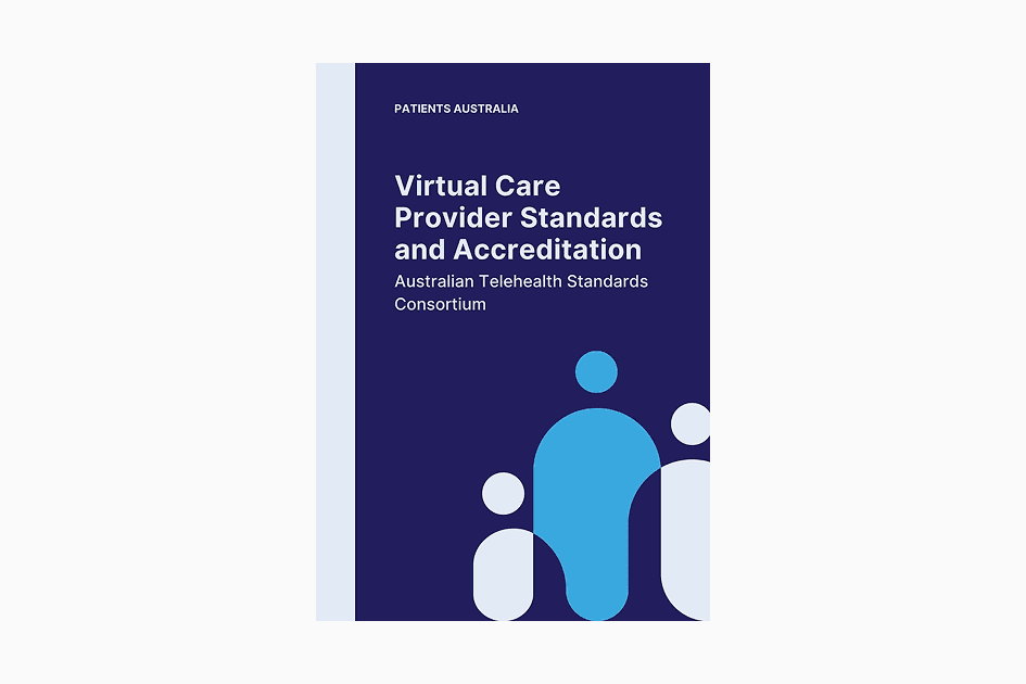 PATIENTS AUSTRALIA Virtual Care Provider Standards and Accreditation Australian Telehealth Standards Consortium